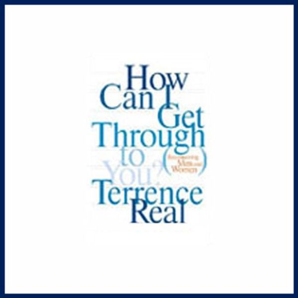 Cover Art for B00005YU4C, How Can I Get Through to You? Reconnecting Men and Women by Terrence Real