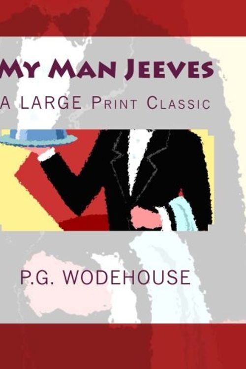 Cover Art for 9781495393983, My Man JEEVES : A LARGE Print Classic by P.g. Wodehouse, Archibald Bunker