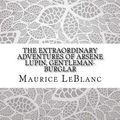 Cover Art for 9781548471248, The Extraordinary Adventures of Arsene Lupin, Gentleman-Burglar by Maurice Leblanc
