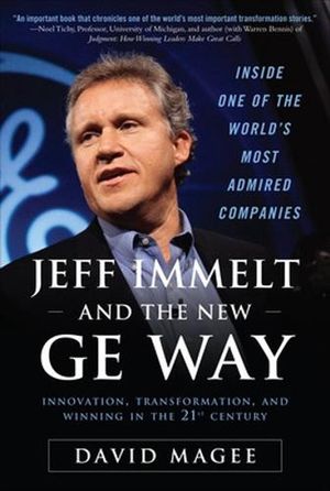Cover Art for 9780071605878, Jeff Immelt and the New GE Way: Innovation, Transformation, and Winning in the 21st Century by Magee, David