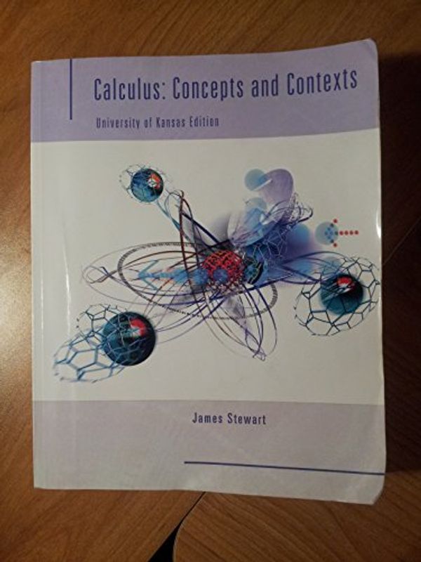 Cover Art for 9780495041221, Calculus: Concepts and Contexts (University of Kansas Edition) by Unknown