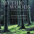 Cover Art for 9780297843528, Mythic Woods by Jonathan Roberts