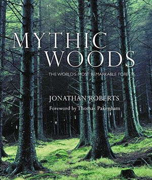 Cover Art for 9780297843528, Mythic Woods by Jonathan Roberts