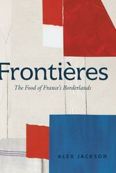 Cover Art for 9781911670322, Frontieres: Food and Cooking from the French Borderlands by Alex Jackson