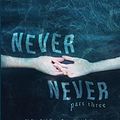 Cover Art for 9781523443673, Never NeverPart Three of Three by Colleen Hoover, Tarryn Fisher