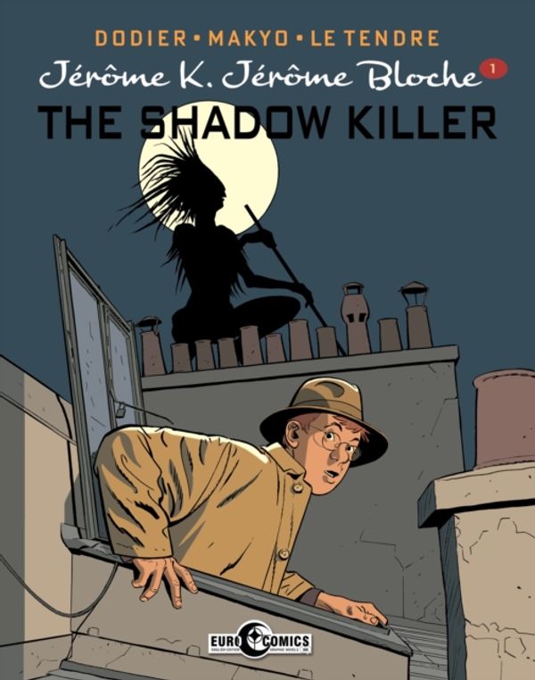 Cover Art for 9781631409028, Jerome K. Jerome Bloche Vol. 1: The Shadow Killer by Alain Dodier