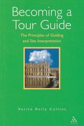 Cover Art for 9780826447883, Becoming a Tour Guide: The Principles of Guiding and Site Interpretation by Verite Reily Collins