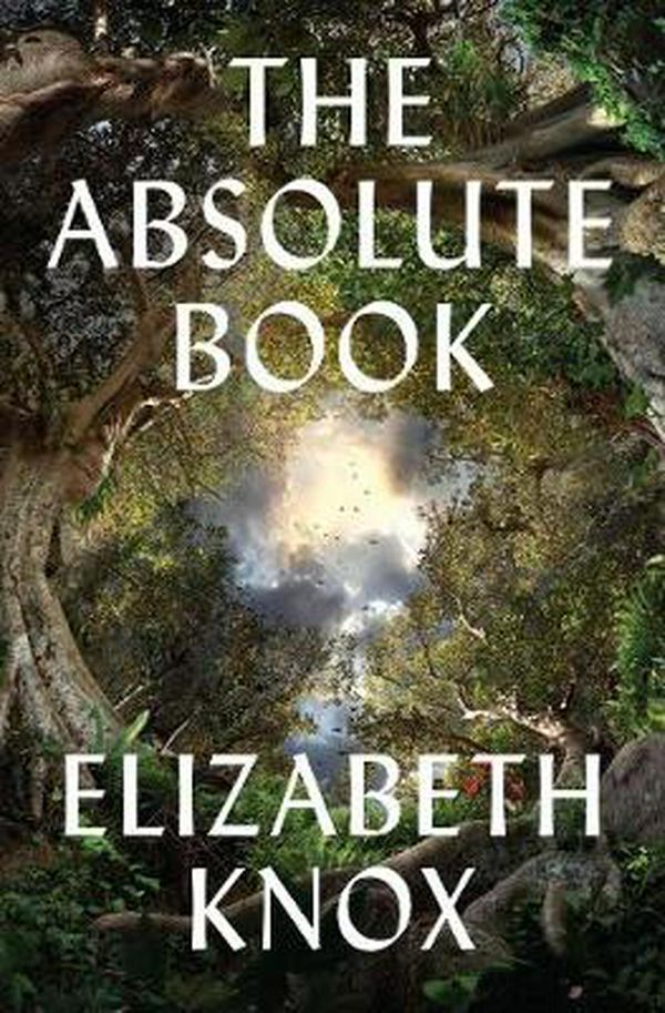 Cover Art for 9781776562305, The Absolute Book by Elizabeth Knox