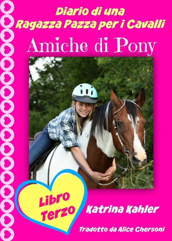 Cover Art for 9781507118375, Diario di una Ragazza Pazza per i Cavalli - Libro Terzo - Amiche di Pony by Katrina Kahler