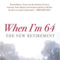 Cover Art for 9781921410208, When I’m 64: The New Retirement by Donna Gibbs