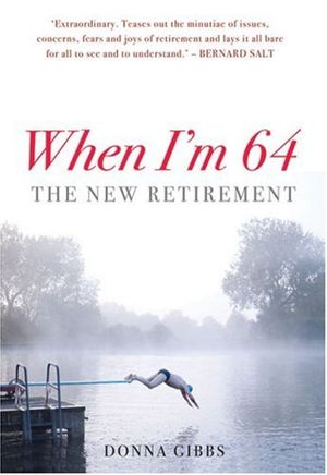 Cover Art for 9781921410208, When I’m 64: The New Retirement by Donna Gibbs