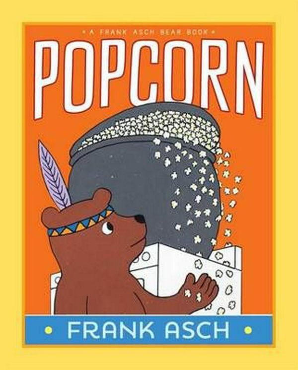 Cover Art for 9781442466630, Popcorn (Frank Asch Bear Book) by Frank Asch