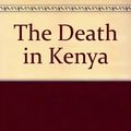 Cover Art for 9780517111857, A Death in Kenya: The Murder of Julie Ward by Michael A. Hiltzik