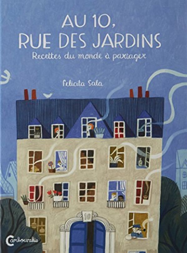 Cover Art for 9782366243420, Au 10, rue des jardins : Recettes du monde à partager by SALA FELICITA