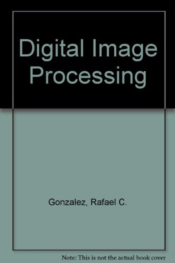 Cover Art for 9780201025972, Digital Image Processing (Applied Mathematics and Computation; No. 13) by Rafael C. Gonzalez, Paul Wintz