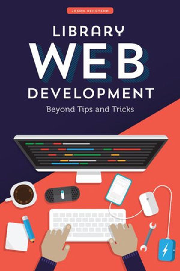 Cover Art for 9780838918302, Library Web Development: Beyond Tips and Tricks by Jason Bengtson