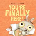 Cover Art for 9781423134862, You're Finally Here! by Melanie Watt