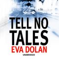 Cover Art for 9781473522107, Tell No Tales by Eva Dolan, David Thorpe