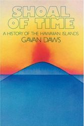 Cover Art for 8601406484733, By Gavan Daws Shoal of Time: Story of the History of the Hawaiian Islands by Gavan Daws