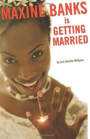 Cover Art for 9781596435131, Maxine Banks Is Getting Married by Lori Aurelia Williams