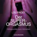 Cover Art for 9783641087142, Der Super-Orgasmus by Beate Gorman, Lou Paget
