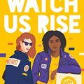 Cover Art for B07L6KGPC1, Watch Us Rise by Renée Watson, Ellen Hagan
