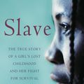 Cover Art for 9781844081165, Slave: The True Story of a Girl's Lost Childhood and Her FIght for Survival by Mende Nazer