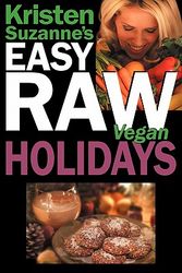 Cover Art for 9780981755625, Kristen Suzanne's EASY Raw Vegan Holidays by Kristen Suzanne