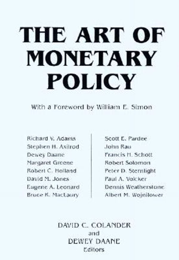 Cover Art for 9781563243479, The Art of Monetary Policy by Richard V. Adams, David C. Colander, James Dewey Daane