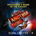 Cover Art for B01LPEBUCQ, And Another Thing ...: Douglas Adams' Hitchhiker's Guide to the Galaxy: Part Six of Three by Eoin Colfer (2009-10-11) by Eoin Colfer