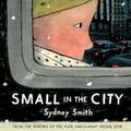 Cover Art for 9781406392982, Small in the City by Sydney Smith