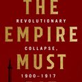Cover Art for 9781610398329, The Empire Must Die: Russia's Revolutionary Collapse, 1900-1917 by Mikhail Zygar