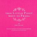 Cover Art for 9780954496432, This Little Piggy Went to Prada: Nursery Rhymes for the Blahnik Brigade by Amy Allen
