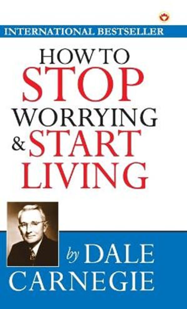 Cover Art for 9789355993311, How to Stop Worrying and Start Living by Dale Carnegie