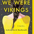 Cover Art for B07THQLGBT, When We Were Vikings by Andrew David MacDonald