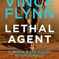 Cover Art for B07STXB9ZY, Lethal Agent by Vince Flynn, Kyle Mills