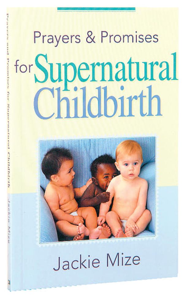 Cover Art for 9781577947677, Prayers and Promises for Supernatural Childbirth by Jackie Mize