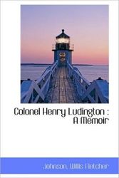 Cover Art for 9781113191472, Colonel Henry Ludington by Fletcher, Johnson, Willis