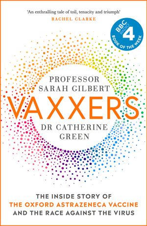 Cover Art for 9781529369878, Vaxxers by Sarah Gilbert, Catherine Green