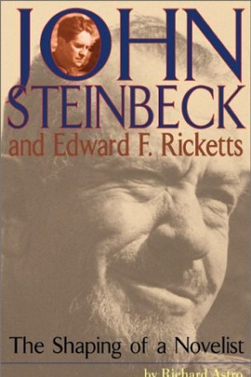 Cover Art for 9780972197403, John Steinbeck and Edward F. Ricketts: The Shaping of a Novelist by Richard Astro