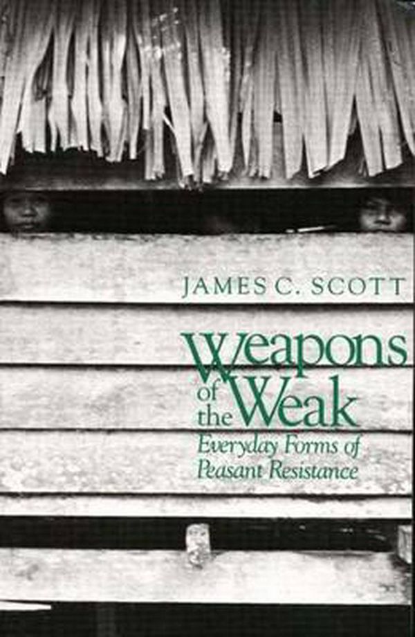 Cover Art for 9780300036411, Weapons of the Weak by James C. Scott