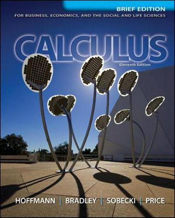 Cover Art for 9780073532387, Calculus for Business, Economics, and the Social and Life Sciences, Brief Version by Hoffmann Senior Vice Investments, Laurence President-D., Bradley Associate Professor, Gerald L., Sobecki Professor, David, Michael Price