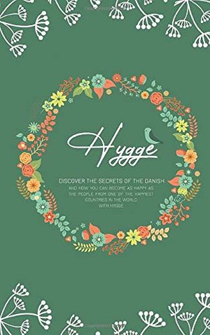 Cover Art for 9781654536343, Hygge: Discover The Secrets of The Danish and How You Can Become as Happy as The People From One of The Happiest Countries in The World With Hygge by Jessica Adams