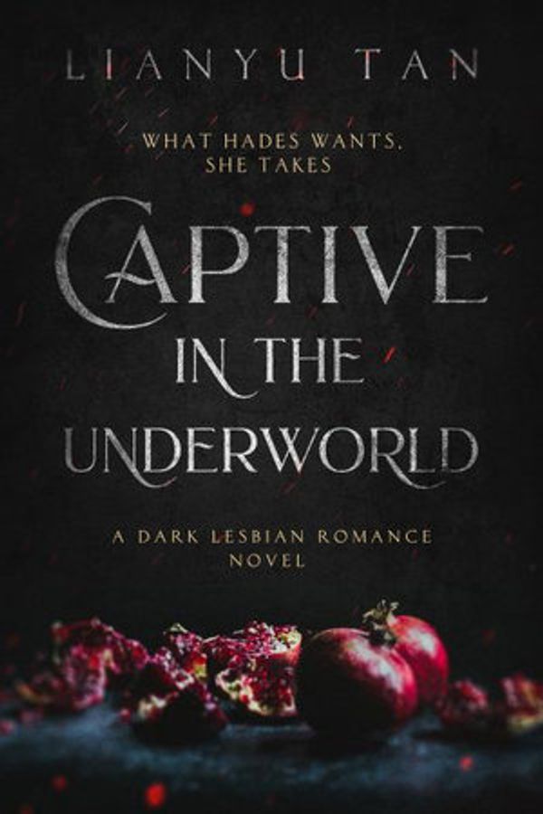 Cover Art for 9780648994817, Captive in the Underworld: A Dark Lesbian Romance Novel by Lianyu Tan