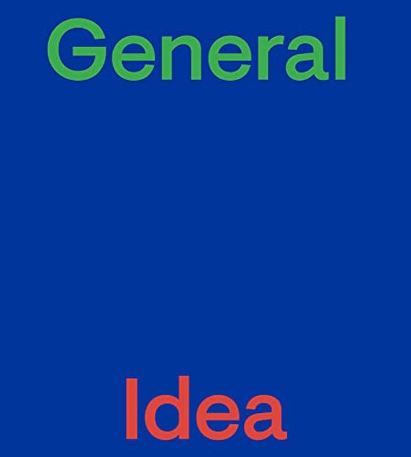 Cover Art for 9783037645857, General Idea by General Idea, Aa Bronson, Adam Welch, David Balzer