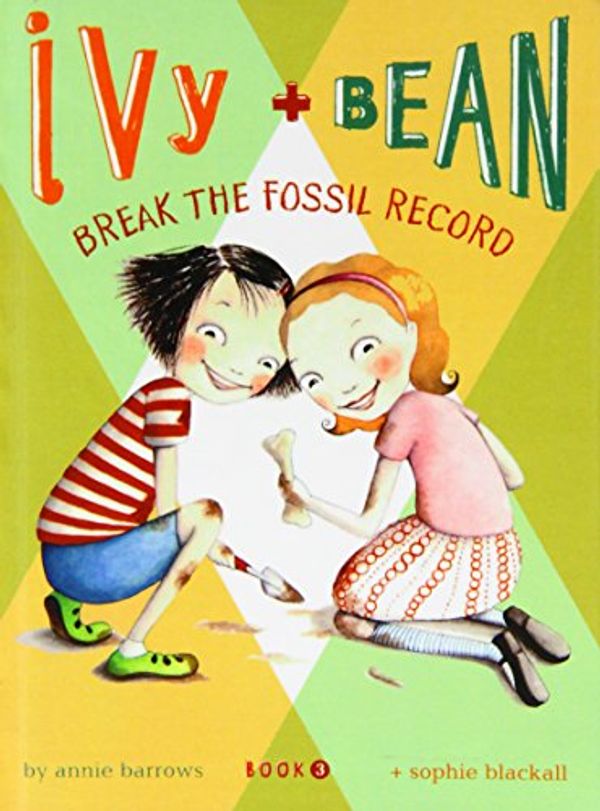 Cover Art for 9781439574041, Ivy and Bean Break the Fossil Record by Annie Barrows