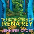 Cover Art for B0CDCSLDGD, The Extinction of Irena Rey by Jennifer Croft