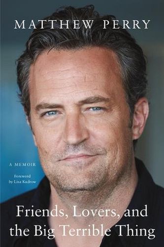 Cover Art for 9781250866448, Friends, Lovers and the Big Terrible Thing by Matthew Perry