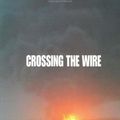 Cover Art for 9780975531501, Crossing the Wire by Bob Kornhiser