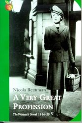 Cover Art for 9780860683094, A Very Great Profession: Woman's Novel, 1914-39 (Virago Classic Non-fiction) by Nicola Beauman